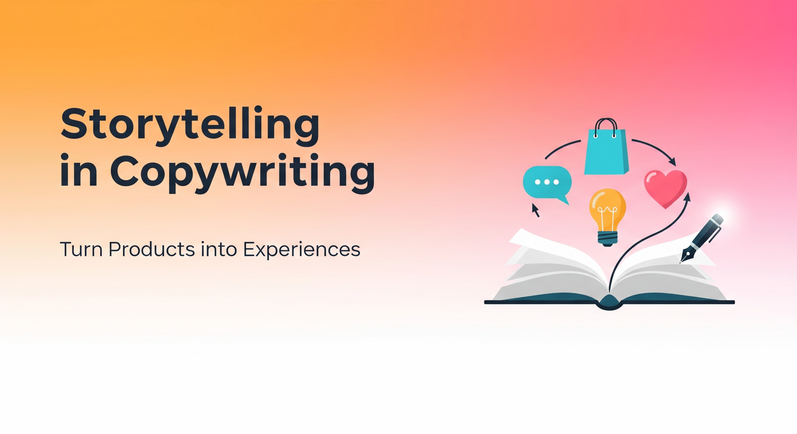Storytelling in Copywriting: How to Turn Products into Experiences