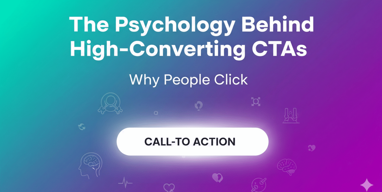 “Eye-catching blog thumbnail with bold headline text: ‘The Psychology Behind High-Converting CTAs’ and subtext ‘Why People Click’. Use a clean digital marketing theme with a bright gradient background (teal to purple), large call-to-action button graphic glowing in the center, and subtle brain/psychology icons around it. Keep it minimal, high contrast, flat style, optimized for YouTube/blog CTR.”